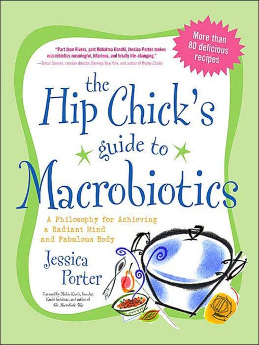 Title details for The Hip Chick's Guide to Macrobiotics by Jessica Porter - Available
